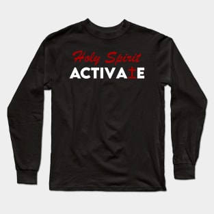 Holy Spirit Activate Long Sleeve T-Shirt